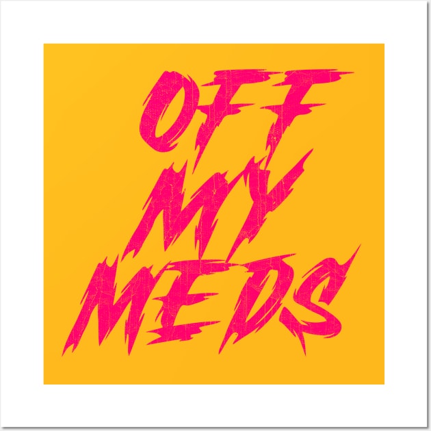 Off My Meds Wall Art by DankFutura